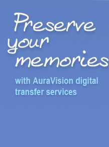 Preserve your memories with AuraVision Digital Services